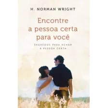 Livro Encontre A Pessoa Certa Para V Wright, H. Norman