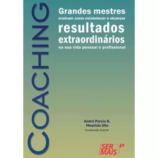 Coaching: Grandes Mestres Ensinam Como Estabelecer E Alcançar Resultados Extraordinários Na Sua Vida Pessoal E Profissional, De Percia, André. Editora Literare Books International Ltda, Capa Mole Em P