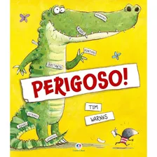 Perigoso! - Tim Warnes - Literatura Infantil - Livro Novo