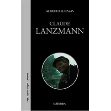 Claude Lanzmann, De Berrozpe Martínez María. Editorial Cátedra, Tapa Blanda En Español, 9999