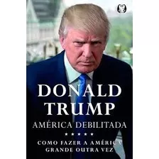 Livro América Debilitada Trump, Donald