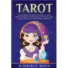 Tarot: Una Guía Básica Para Principiantes Sobre La Lectur...