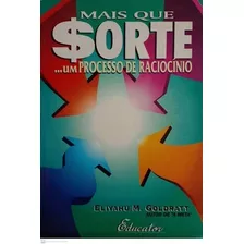 Livro Mais Que Sorte... Um Processo De Raciocínio - Goldratt, Eliyahu M. [1994]