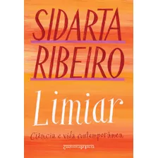 Limiar (nova Edição): Ciência E Vida Contemporânea, De Ribeiro, Sidarta. Editora Schwarcz Sa, Capa Mole Em Português, 2020