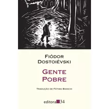 Gente Pobre, De Dostoievski, Fiódor. Série Coleção Leste Editora 34 Ltda., Capa Mole Em Português, 2009