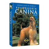 Libro Peluqueria Canina,cuidado, Aseo Y Peinado De 170 Razas
