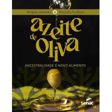 Azeite De Oliva: Ancestralidade E Novo Alimento - Senac Rio; 1ª Edição - Novo - 2023