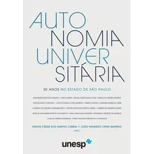 Autonomia Universitária: 30 Anos No Estado De São Paulo, De Dos Santos Cabral, Edson César/ Lopes Queiroz, João Eduardo. Fundação Editora Da Unesp, Capa Mole Em Português, 2020