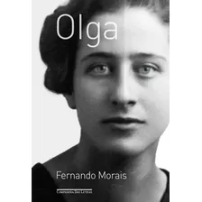 Olga (nova Edição), De Morais, Fernando. Editora Schwarcz Sa, Capa Mole Em Português, 2022