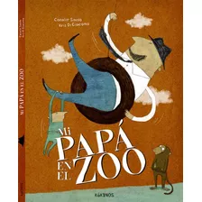 Libro: Mi Papá En El Zoo. Di Giacomo, Kris. Kokinos Editoria