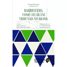 Barristers, Como Atuar Em Tribunais No Brasil - Revista Dos Tribunais