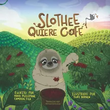 Libro: Slothee Quiere Café (spanish Edition)