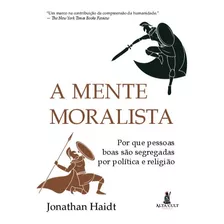 A Mente Moralista, De Haidt, Jonathan. Editorial Starling Alta Editora E Consultoria Eireli, Tapa Mole En Português, 2020
