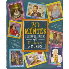 Histórias Extraordinárias: 20 Mentes Extraordinárias Que Mudaram O Mundo