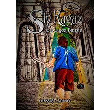 Sly Ragaz E A Lagoa Banshi, De Ulisses Carmo. Série Não Aplicável, Vol. 1. Editora Clube De Autores, Capa Mole, Edição 1 Em Português, 2018