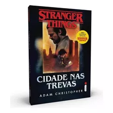 Stranger Things: Cidade Nas Trevas: Série Stranger Things - Volume 2, De Christopher, Adam. Série Stranger Things (2), Vol. 2. Editora Intrínseca Ltda., Capa Mole Em Português, 2020