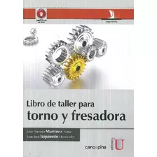 Libro Libro De Taller Para Torno Y Fresadora De Juan Antonio