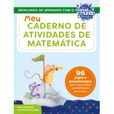 Meu Caderno De Atividades De Matemática: 96 Jogos E Passatempos Para Desenvolver As Habilidades Da Criança, De Brown, Keri. Série Brincando De Aprender Com O Manual Do Mundo Editora Gmt Editores Ltda.