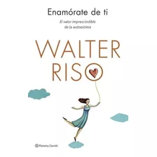 Libro Enamorate De Ti - Walter Riso - Planeta
