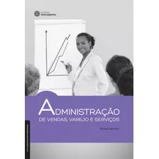 Administração De Vendas, Varejo E Serviços, De Hillmann, Ricardo. Série Série Administração Empresarial Editora Intersaberes Ltda., Capa Mole Em Português, 2013