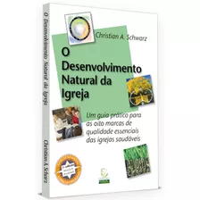 O Desenvolvimento Natural Da Igreja - Christian A. Schwarz