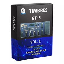 Pack Patches Efeitos Timbres Para Pedaleira Boss Gt-5