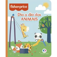 Fisher-price - O Dia A Dia Dos Animais, De Alves Barbieri, Paloma Blanca. Ciranda Cultural Editora E Distribuidora Ltda., Capa Mole Em Português, 2021