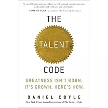 The Talent Code: Greatness Isn't Born. It's Grown. Here's H, De Daniel Coyle. Editorial Bantam, Tapa Dura En Inglés, 0000