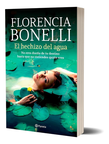 Libro El Hechizo Del Agua - Florencia Bonelli - Planeta