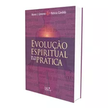 Evolução Espiritual Na Prática, De Gimenes, Bruno J.. Luz Da Serra Editora Ltda., Capa Mole Em Português, 2018
