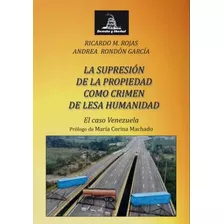 Livro Fisico - Supresion De La Propiedad Como Crimen De Lesa Humanidad.