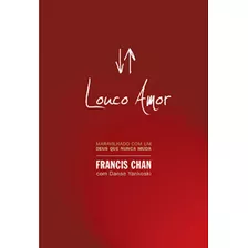 Louco Amor - Francis Chan - Promoção