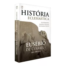 História Eclesiástica Eusébio De Cesaréia Cpad