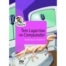 Tem Lagartixa No Computador, De Duarte, Marcelo. Série Vaga-lume Editora Somos Sistema De Ensino, Capa Mole Em Português, 2016