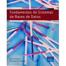 Fundamentos De Sistemas De Bases De Datos (5ta.edicion), De Elmasri, Armes. Editorial Pearson, Tapa Blanda En Español