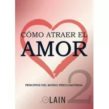 Cómo Atraer El Amor Vol. 2 - Lain- Tapa Dura