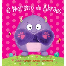 O Monstro Do Abraço: Cuidado: Abraços Fofinhos E Carinhosos!, De Books, Igloo. Ciranda Cultural Editora E Distribuidora Ltda., Capa Mole Em Português, 2020