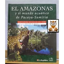 El Amazonas Y El Mundo Acuático De Pacaya - Samiria