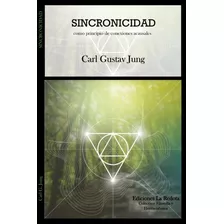 Sincronicidad Como Principio De Conexiones Acausales, C Jung