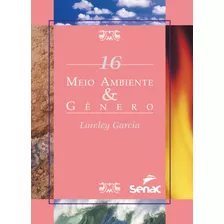 Meio Ambiente & Gênero, De Garcia, Loreley. Editora Serviço Nacional De Aprendizagem Comercial, Capa Mole Em Português, 2012