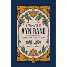 A Farmácia De Ayn Rand: Doses De Anticoletivismo, De G. Xavier, Dennys. Lvm Editora Ltda, Capa Mole Em Português, 2021