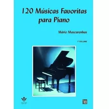 120 Músicas Favoritas Para Piano Mário Mascarenhas Vol. 1