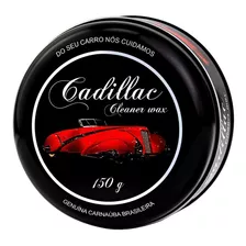 Cera Cadillac Cleaner Wax 150g Limpeza Proteção Brilho