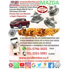 Cartucho De Turbos Mazda Bt-50 Pro 2.2l Diésel 4x4 Guatemala