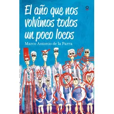 El Año En Que Nos Volvimos Un Poco Locos - De La Parra