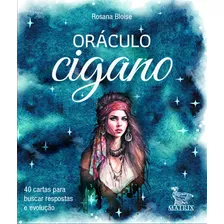 Oráculo Cigano: 40 Cartas Para Buscar Respostas E Evolução, De Rosana Bloise. Editora Matrix, Capa Mole, Edição 1 Em Português, 2024