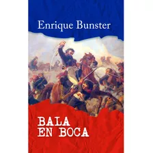 Bala En Boca, De Bunster; Enrique. Editorial Minc, Tapa Blanda, Edición 1 En Español, 2023