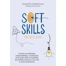 Soft Skills - Muito Além De Diplomas | Conheça As Habilidades Comportamentais, Consideradas Como Power Skills Na Atualidade, Que Poderão Alavancar A Sua Vida E Carreira Profissional.