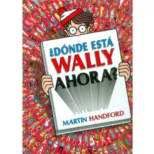 Dónde Está Wally Ahora?, De Handford, Martin. Serie Ah Imp, Vol. 0.0. Editorial B De Blok, Tapa Dura, Edición 1.0 En Español, 2018