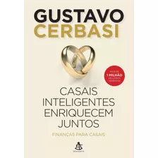 Casais Inteligentes Enriquecem Juntos ( Gustavo Cerbasi )